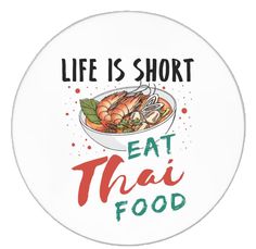 a plate that says life is short eat thai food