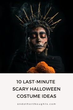 an image of a woman with makeup on her face and the words 10 last - minute scary halloween costume ideas