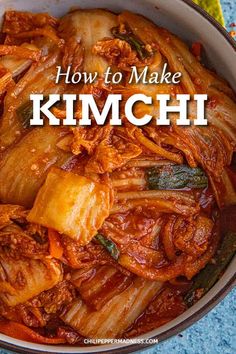 how to make kimchi in a pot with text overlay that reads, how to make kimchi