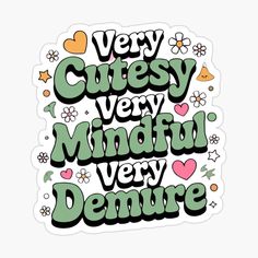 very cute and colorful sticker with the words'very mindful, very demure '