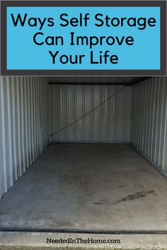 an empty storage container with the words ways self storage can improve your life