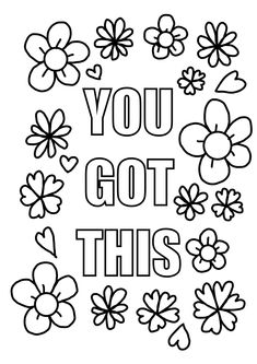 the words you got this are surrounded by flowers and hearts in black ink on a white background