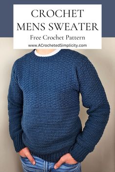 a man standing in front of a wall with his hands on his hips and the text crochet mens sweater free croche pattern