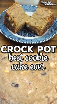 a close up of a cookie on a plate with the words crock pot best cookie cake ever