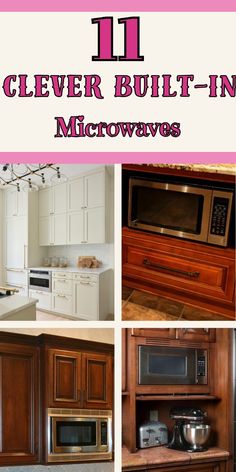 several pictures of kitchen cabinets and appliances with the words 11 clever built - in microwaves