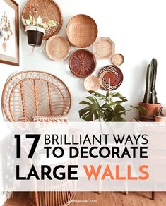 a living room with wicker furniture and plants on the wall, text overlay reads 17 brilliant ways to decorate large walls