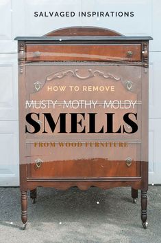 an old wooden cabinet with the words how to remove musty - molth - moldy smells from wood furniture