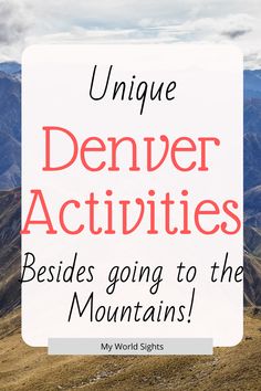 a sign that reads unique denver activities besides mountains