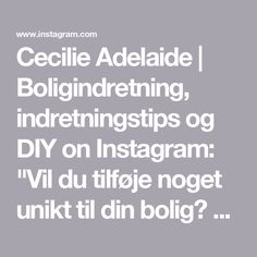 the words cecilie adelade, boligindering, indretingstips og diy on instagram