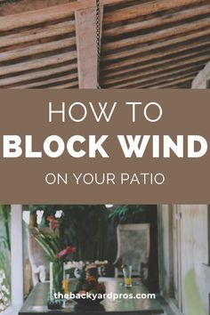 an outdoor patio with text overlay that reads how to block wind on your patio