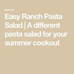 the text reads, easy ranch pasta salad a different pasta salad for your summer cookout