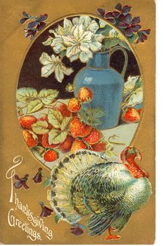 an old fashioned thanksgiving card with a turkey and strawberries in front of a blue vase