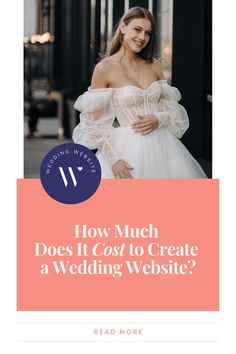 a woman in a wedding dress with the words how much does it cost to create a wedding website?