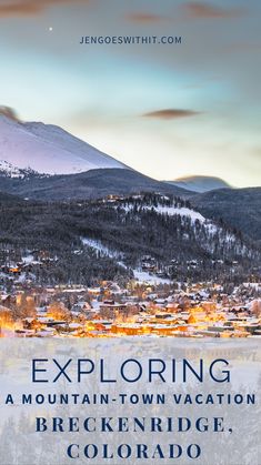 the mountains are covered in snow and there is text that reads exploring a mountain - town vacation breckenridge, colorado