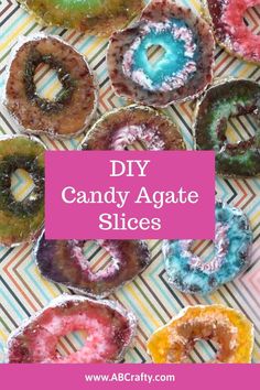 several different colored donuts with the words diy candy agate slices