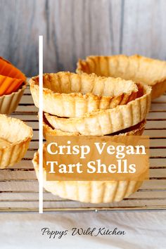 crisp vegan tart shells on a cooling rack with text overlay reading crisp vegan tart shells