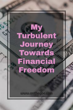 money with the words my turbulent journey towards financial freedom on it and in pink overlay