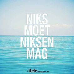 the words niks moet nissenn mag are in white letters on blue water