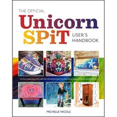 the official unicorn spit user's handbook