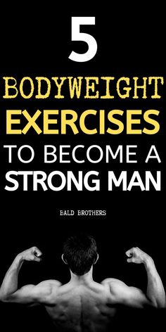 a man flexing his muscles with the text 5 bodyweight exercises to become a strong man