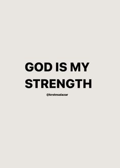 the words god is my strength on a white background