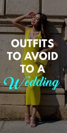 a woman leaning against a wall with the words, outfits to avoid to a wedding