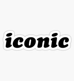 the word iconic written in black ink on a white background stickers, laptops and more