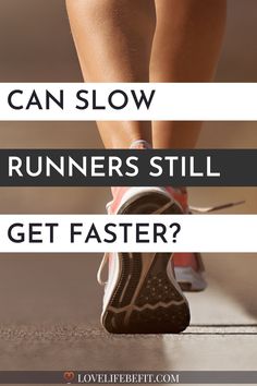 a woman's legs with the words can slow runners still get faster?