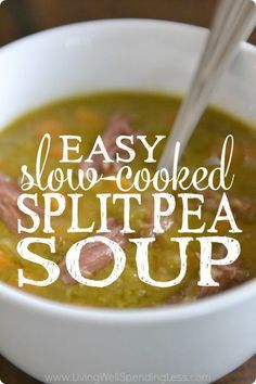 a white bowl filled with soup and the words easy slow cooked split pea soup