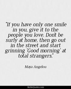 a quote that says if you have only one smile in you, give it to the people you love