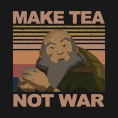 Uncle Iroh Tea, Avatar Iroh, Avatar Ang, Avatar Legend Of Aang, Make Tea