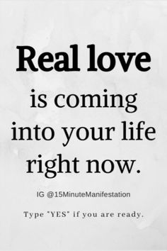 an ad with the words real love is coming into your life right now, type yes if you are ready