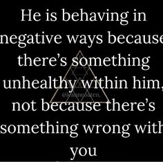 a quote with the words he is believing in negative ways because there's something unhealthy within him, not because