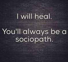 the words i will heal, you'll always be a soctopathh