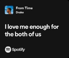 an image of someone's tweeting on spotify with the caption i love me enough for the both of us