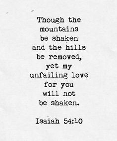 an old black and white photo with the words though the mountains be taken and the hills be removed, yet unfailing love for you will not be shaken