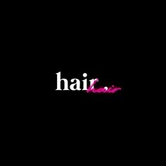 the word hair is written in white and pink