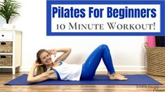 a woman laying on the floor with her arms behind her head and legs up, in front of a wall that says pilates for beginners 10 minute workout