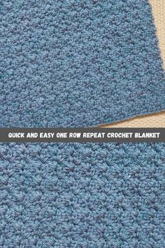 a blue crochet blanket with the words quick and easy one row repeat crochet blanket