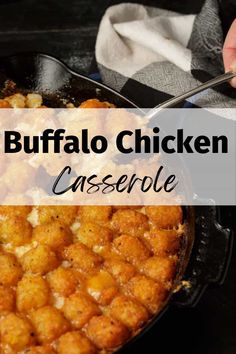 a skillet filled with cheese covered tater tots and the words buffalo chicken casserole