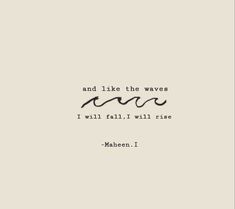 a quote that says and like the waves i will fall, i will rise mahan