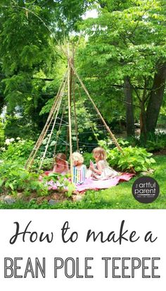 two children sitting in front of a teepee with the text how to make a bean pole teepee