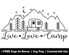 a camper with the words live love camp and trees on it in black ink