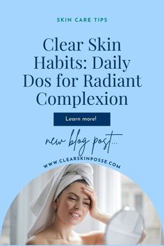 Adopt these clear skin habits for a radiant complexion! From skincare routines to dietary choices, find out what daily practices can help you achieve your skincare goals. For more skincare tips, make sure to click the pin! Skincare Goals, Skincare Routines, Daily Practices