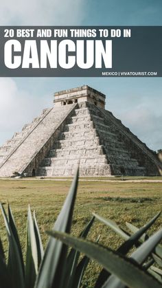 an ancient pyramid with the words, 20 best and fun things to do in cancun