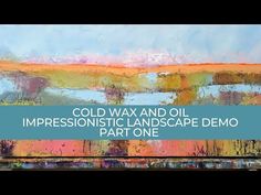 an abstract painting with the words cold wax and oil impressionistic landscape demo part one