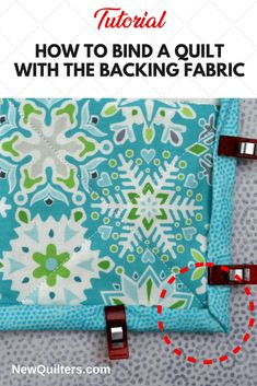 the instructions for how to bind a quilt with the backing fabric, including sewing tips