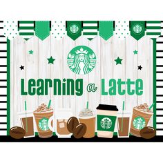 a sign that says learning at a latte with starbucks coffees in front of it