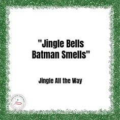 a green frame with the words'jungle bells batman smells '