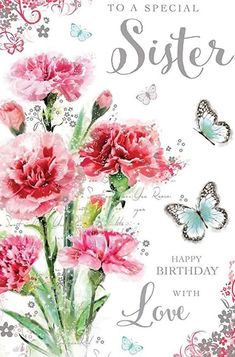 a greeting card with pink flowers and butterflies on the front, says to a special sister